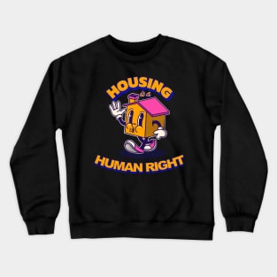 Housing Is A Human Right Crewneck Sweatshirt